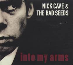 Nick Cave And The Bad Seeds : Into My Arms